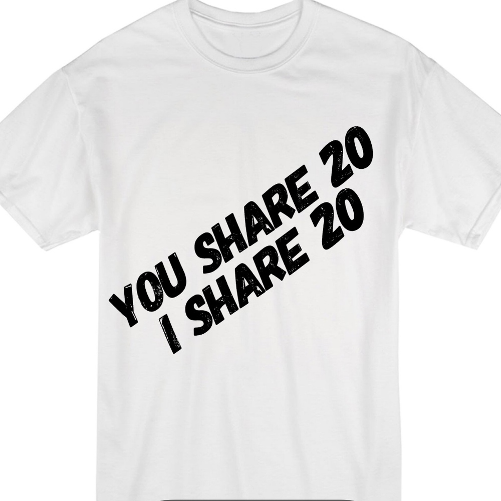 You Share 20.....I Share 20